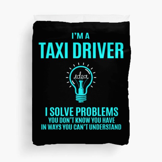 Taxi Driver Duvet Covers - I Solve Problems Gift Item T