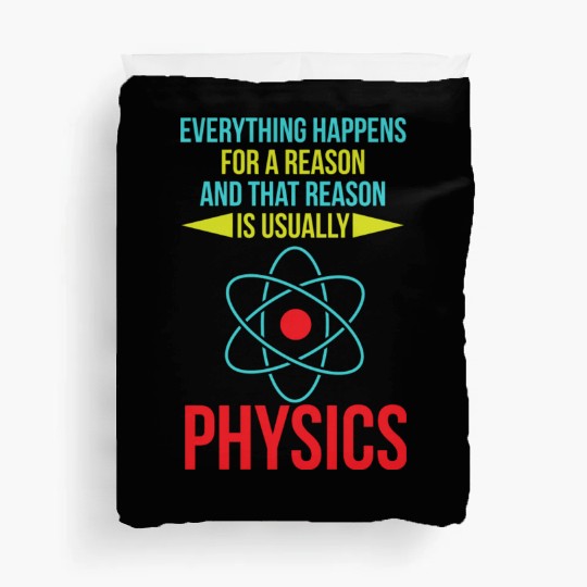 Everything Happens For A Reason Funny Physics Scie Duvet Covers