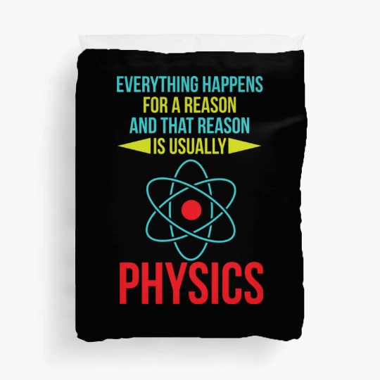 Everything Happens For A Reason Funny Physics Scie Duvet Covers