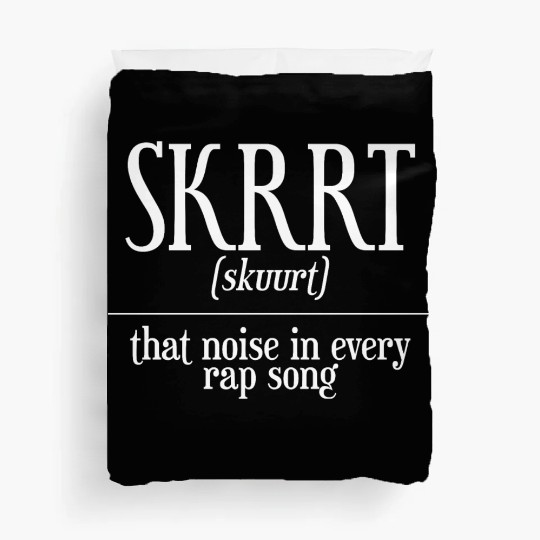 Skrrt That Noise In Every Rap Song Duvet Covers