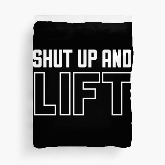 Shut Up and Lift - Inspirational Fitness Quotes Duvet Covers