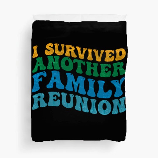 I survived Another Family Reunion Family Gathering Duvet Covers