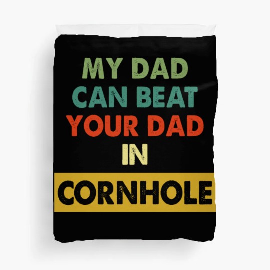 My Dad Can Beat Your Dad In Cornhole Apparel Duvet Covers