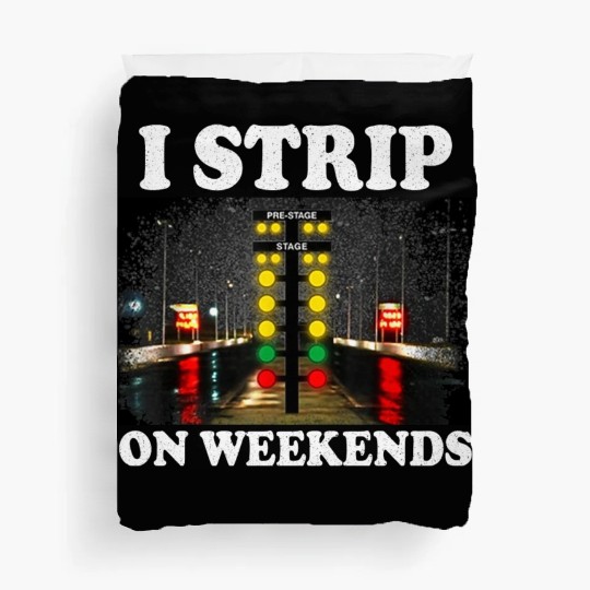 I Strip On Weekends Funny Drag Racing Quote ‌ Duvet Covers