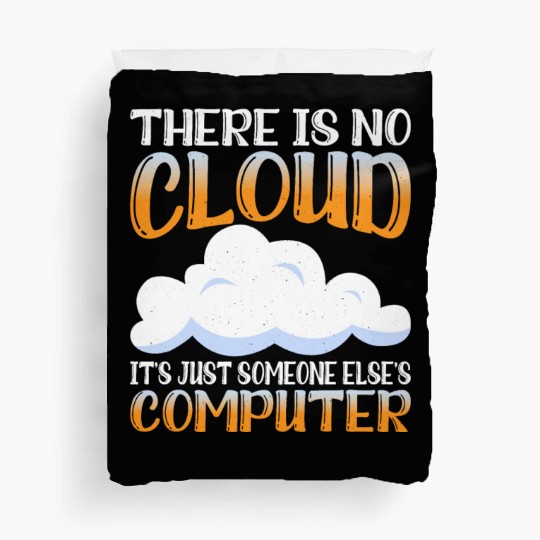 There Is No Cloud, It's Just Someone's Computer 15 Duvet Covers