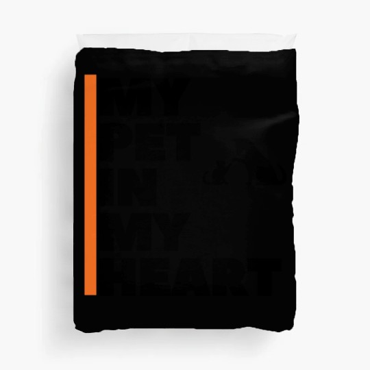 My Pet In My Heart I Heart My Pet ...Pets Lover Duvet Covers