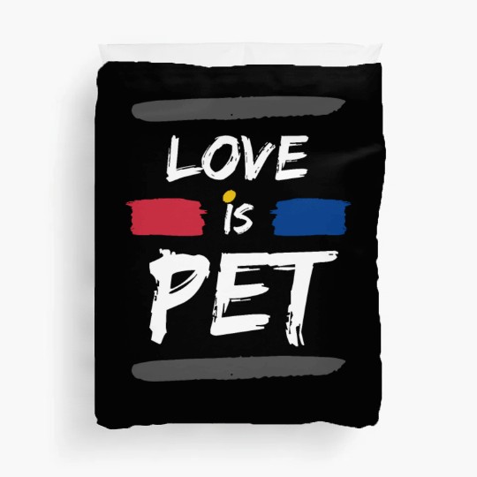 Real Love Is Your Pet Show ( him / her ) some love Duvet Covers