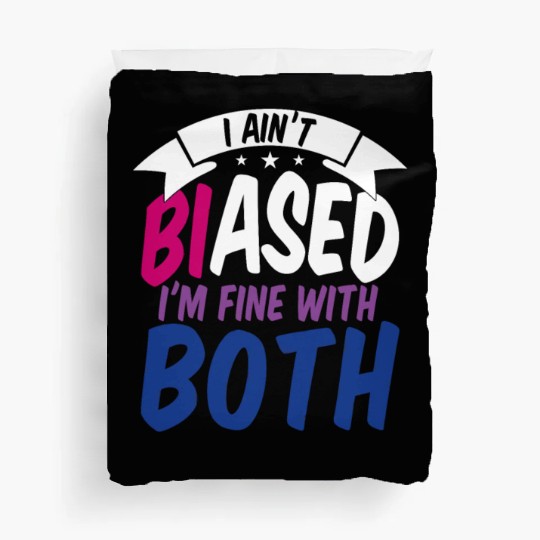 I Ain't Biased Bi Bisexual Pride Duvet Covers