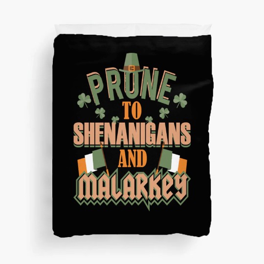 St Patrick's Day Prone To Shenanigans and Malarkey Duvet Covers
