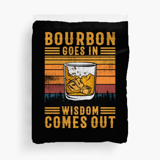 Bourbon Goes In Wisdom Comes Out Duvet Covers