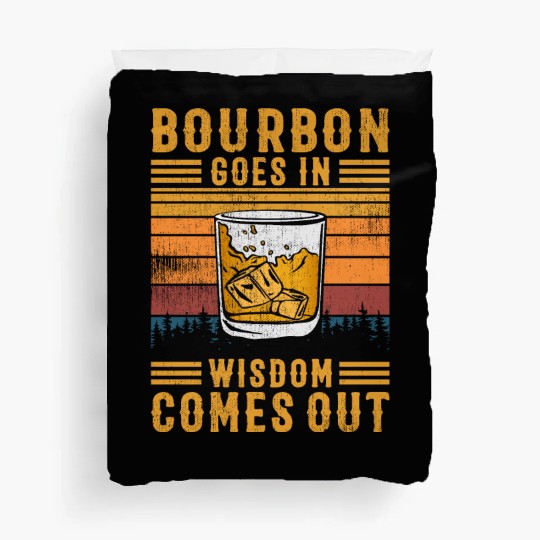 Bourbon Goes In Wisdom Comes Out Duvet Covers