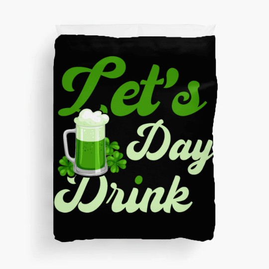 St Patrick's Day Saying Let's Day Drink Duvet Covers