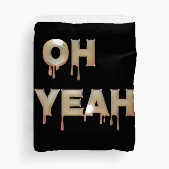 Oh yeah Duvet Covers