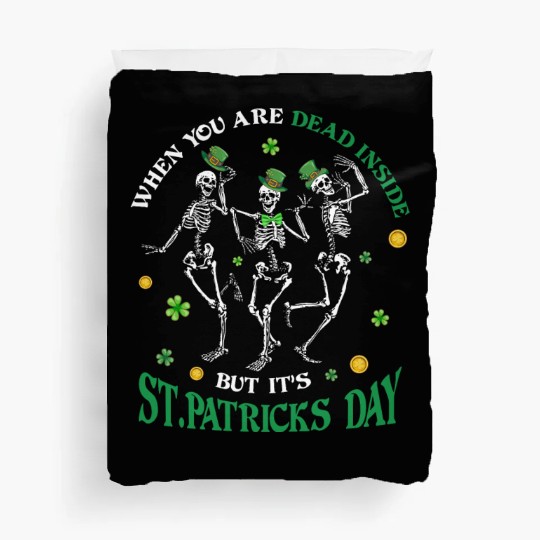 When you re dead inside but it's patricks Day Duvet Covers