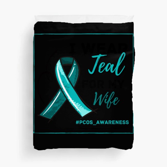 I Wear Teal For My Wife PCOS Teal Ribbon Awareness Duvet Covers