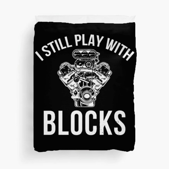 I Still Play with Blocks Engine Drag Racing Men Me Duvet Covers