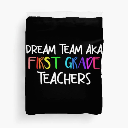 Dream Team Aka First Grade Teachers Duvet Covers