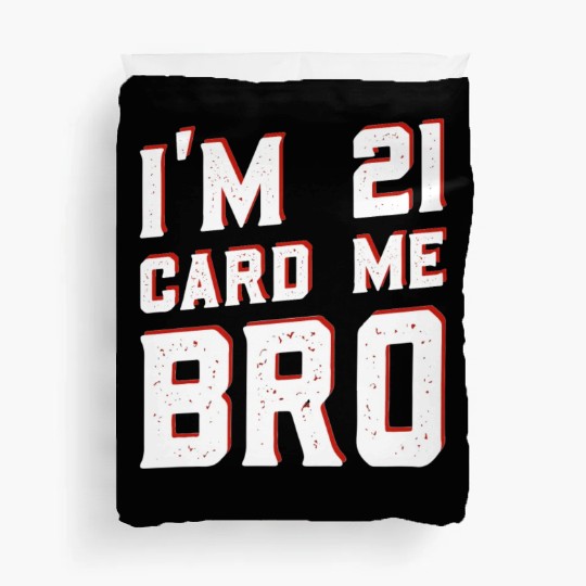 I'm 21 Card Me Bro 21 Years Old 21st Birthday Duvet Covers