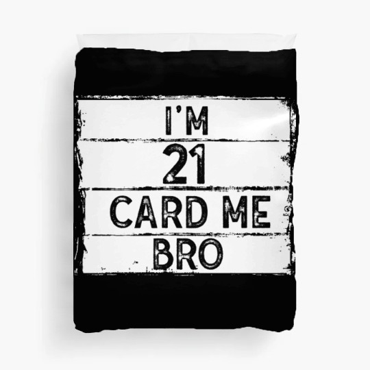 I'm 21 Card Me Bro 21 Years Old 21st Birthday Duvet Covers