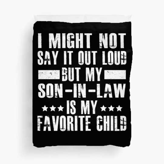 I Might Not Say It Out Loud But My Son In Law Duvet Covers