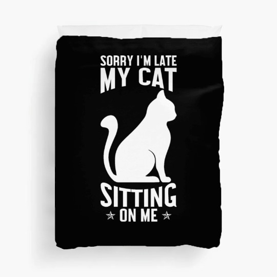 Sorry I'm late my cat sitting on me Duvet Covers