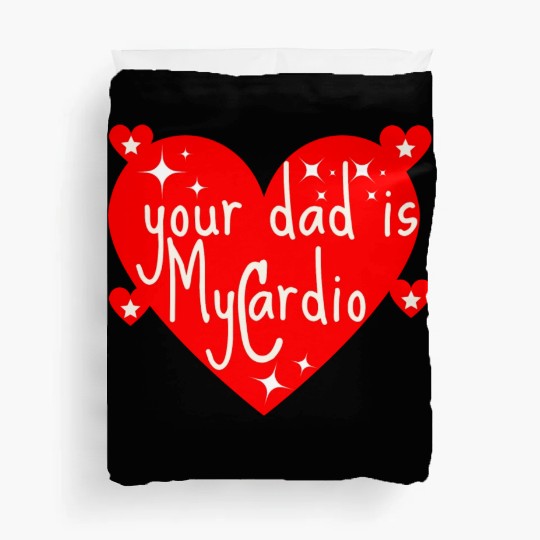 your dad is my cardio, Valentine's day gift Duvet Covers