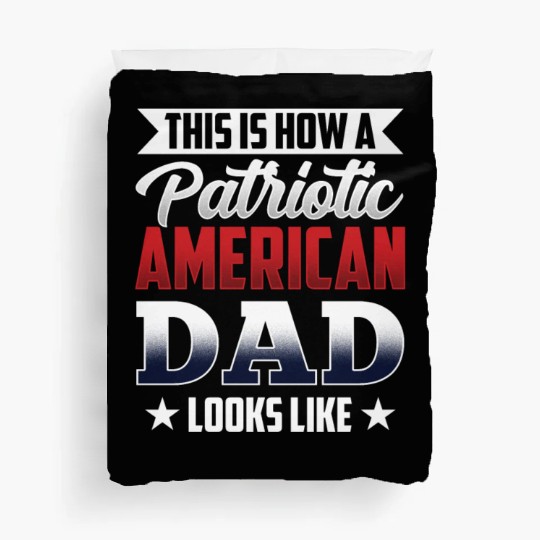 This Is How A Patriotic American Dad Looks Like US Duvet Covers