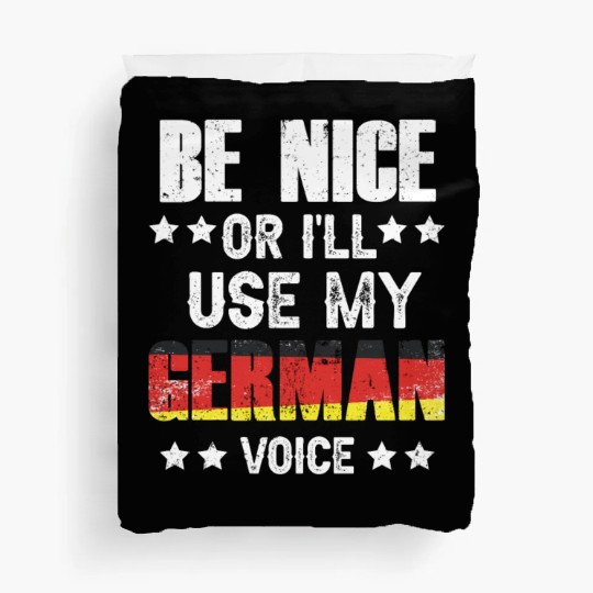Be Nice Or I'll Use My German Voice Teacher Scream Duvet Covers