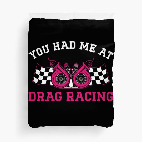 Drag Racing Race Car Girl You Had Duvet Covers