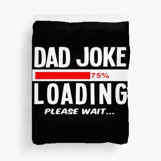 Dad Joke Loading Please Wait Duvet Covers