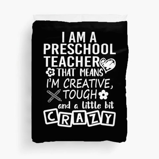 I Am A Preschool Teacher Duvet Covers