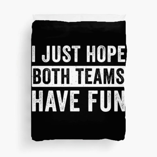 I Just Hope Both Teams Have Fun Football Design Duvet Covers