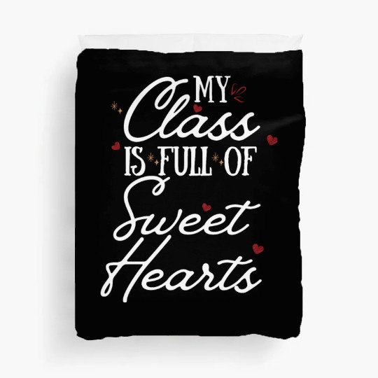 My Class is Full of Sweethearts Teacher Valentine Duvet Covers