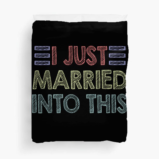 I Just Married Into This Men Women Funny Marriage Duvet Covers