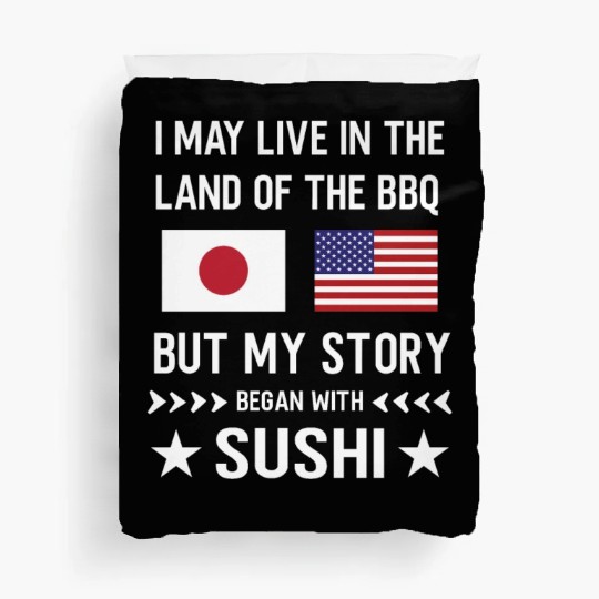 I may live in the Land of bbq my story is Japanese Duvet Covers