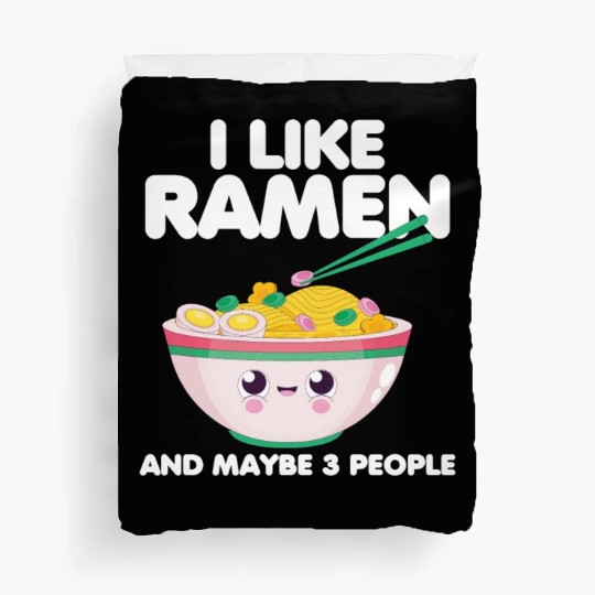 I Like Ramen And Maybe 3 People Duvet Covers