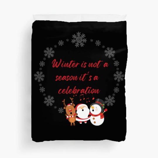 Winter is not a season it is a celebration Duvet Covers