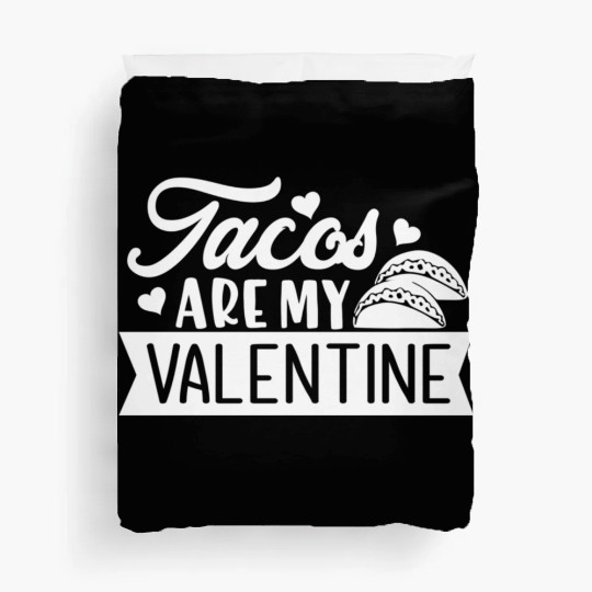 Galentines Day Tacos Are My Valentine Valentines Duvet Covers