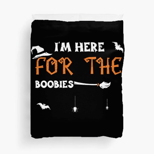 I'm Here For The Boobies Duvet Covers