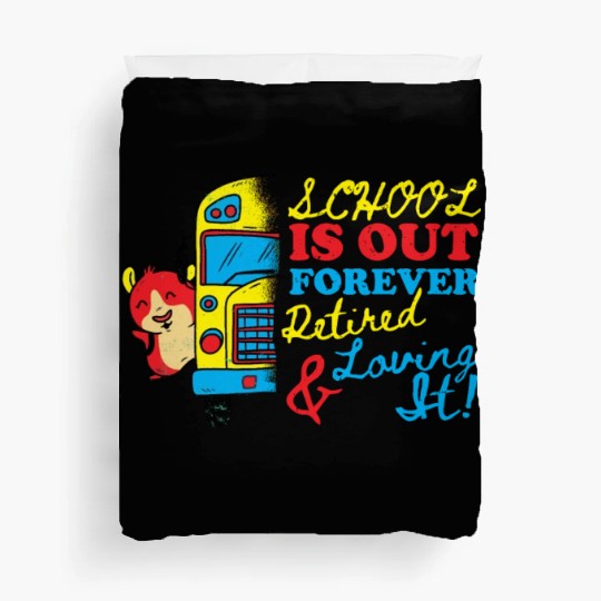 Cute School Is Out Forever Love It Retired Teacher Duvet Covers