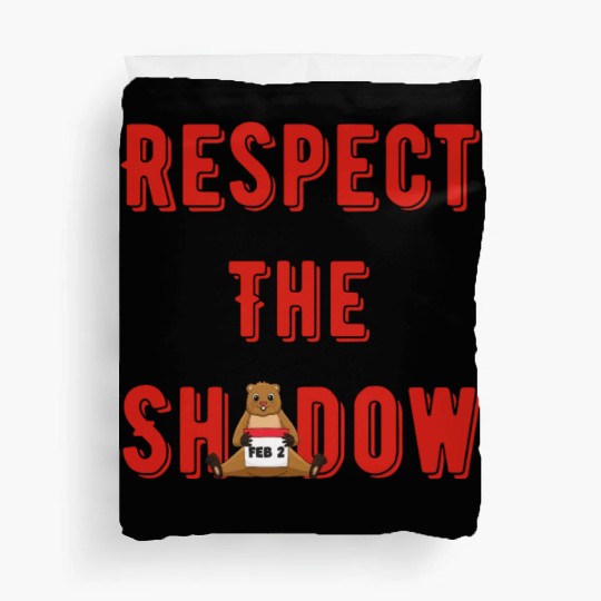 Respect the shadow groundhog day Duvet Covers