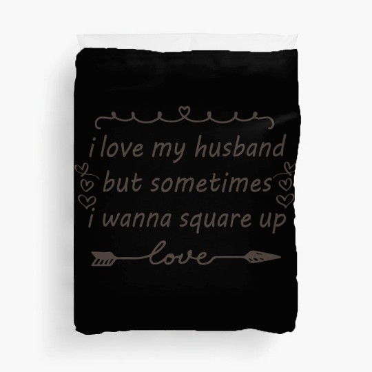 i love my husband but sometimes i wanna square up Duvet Covers