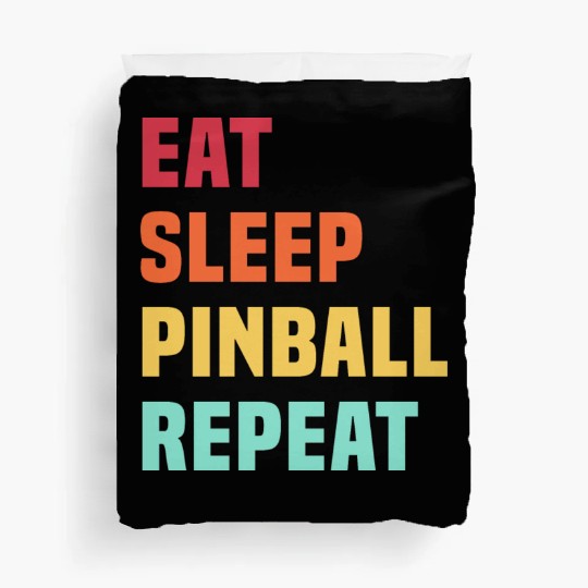 Eat Sleep Pinball Repeat - for Pinball lover Duvet Covers