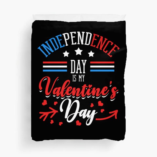 Independence Day Is My Valentine's Day Lover Duvet Covers