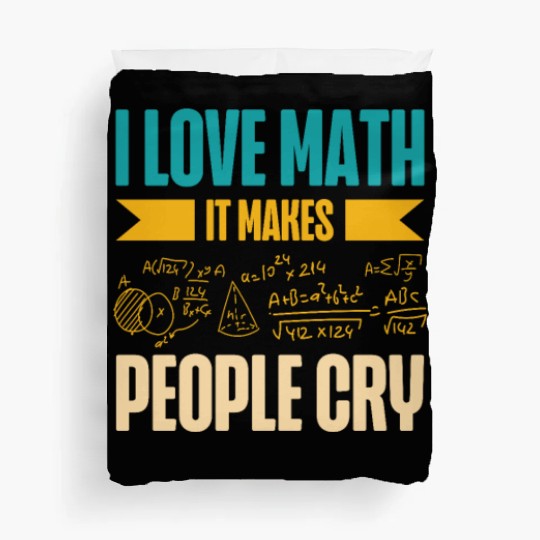 I Love Math It Makes People Cry Math Teacher Duvet Covers