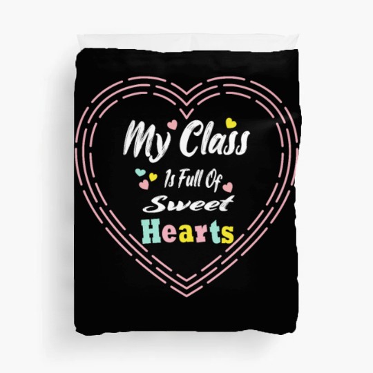 My Class Is Full Of SweetHearts Teacher Duvet Covers