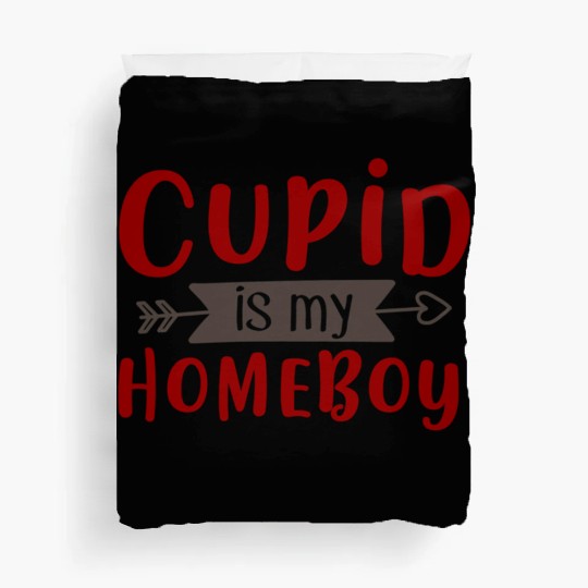 Best Valentines Day Cupid is My Homeboy369 Duvet Covers