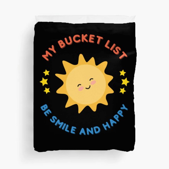 My Bucket List Cute Sun Be Smile And Happy Duvet Covers