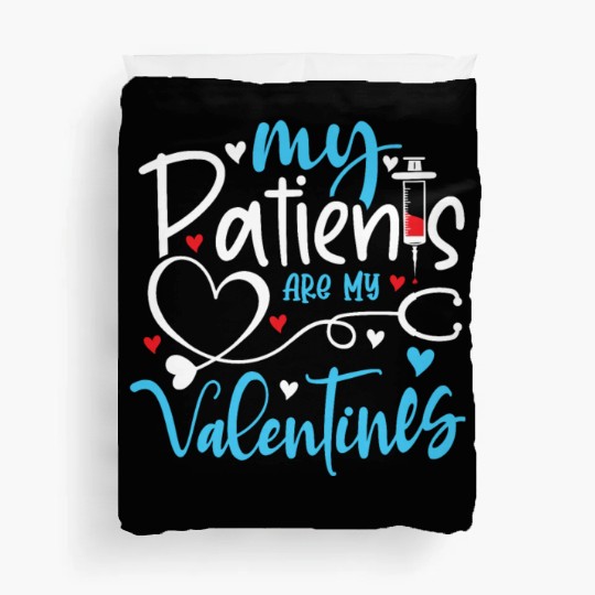 My Patients Are My Valentines Day Er Nicu Nurse Duvet Covers