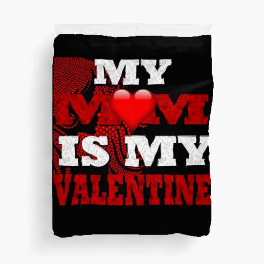 My Mom Is My Valentine Funny Saying Duvet Covers For Adul